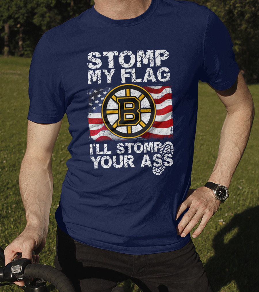Stomp My Flag I'll Stomp Your Ass Boston Bruins Usa Flag T-Shirt