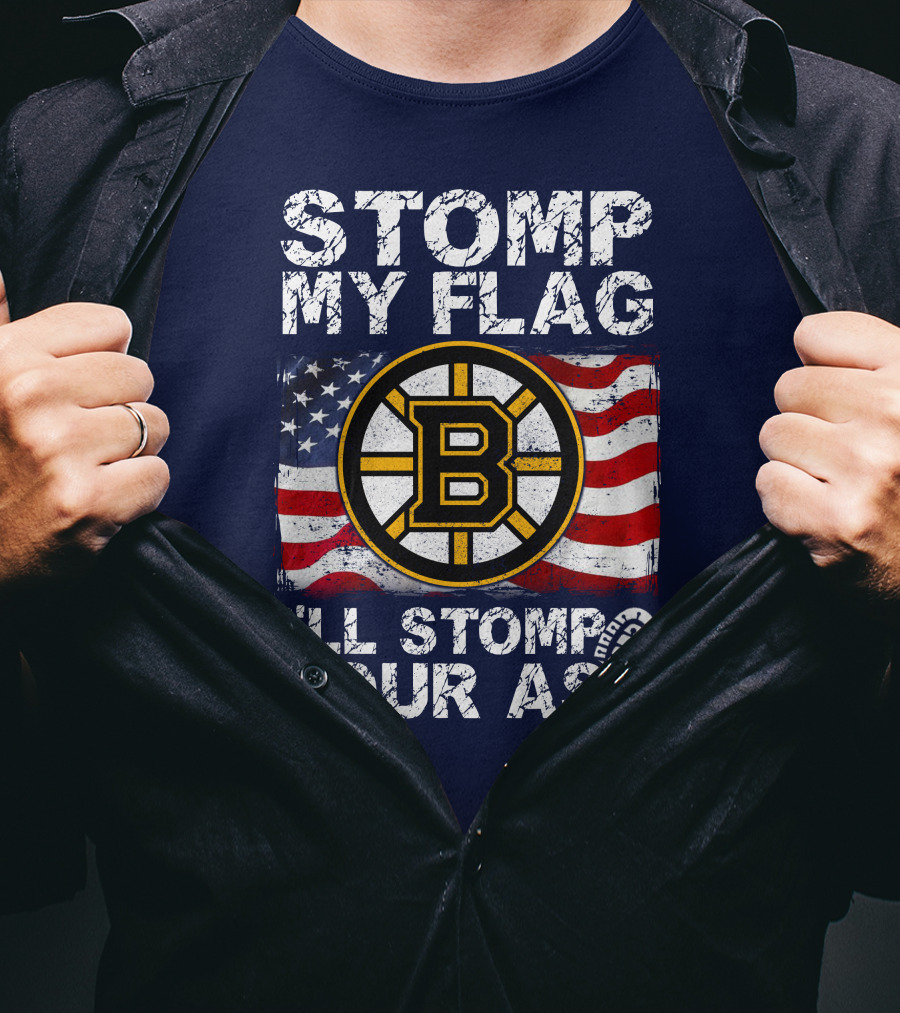 Stomp My Flag I'll Stomp Your Ass Boston Bruins Usa Flag T-Shirt