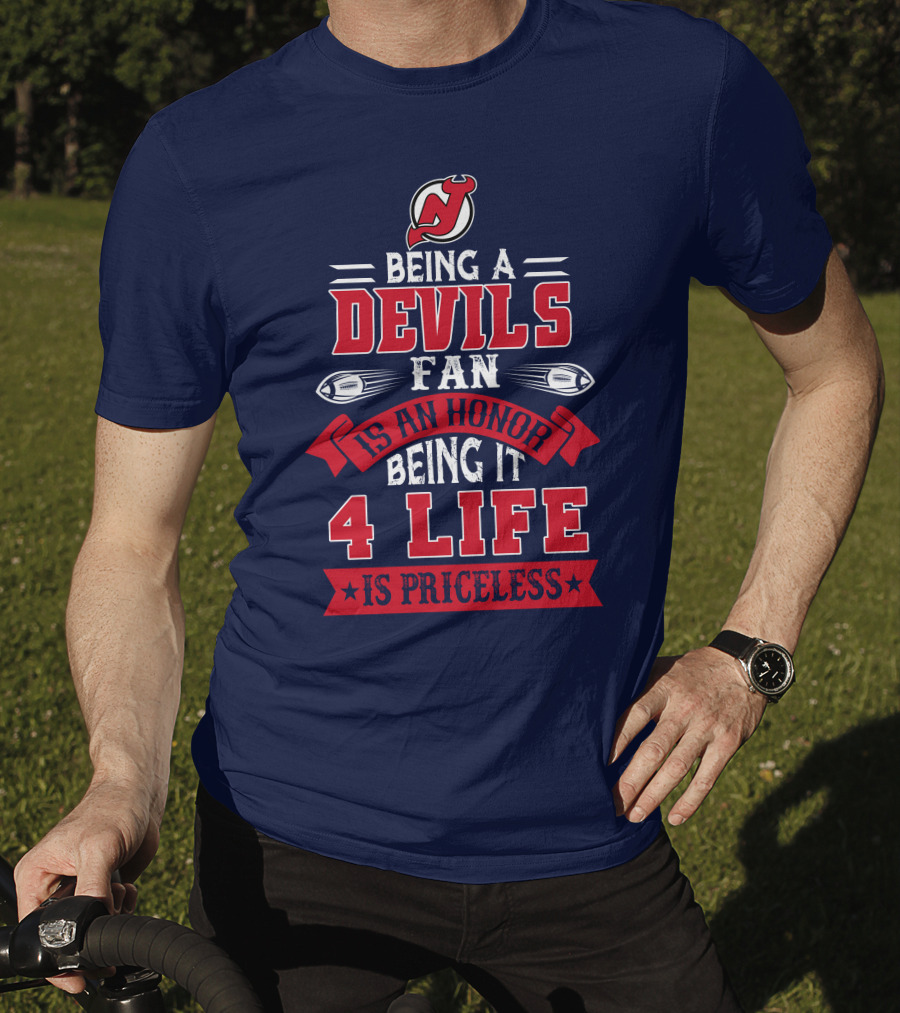 New Jersey Devils Being A Devils Fan Is An Honor Being It 4 Life Is Priceless T-Shirt
