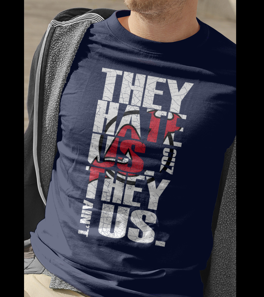 They Hate Us 'Cause They Ain't Us New Jersey Devils T-Shirt