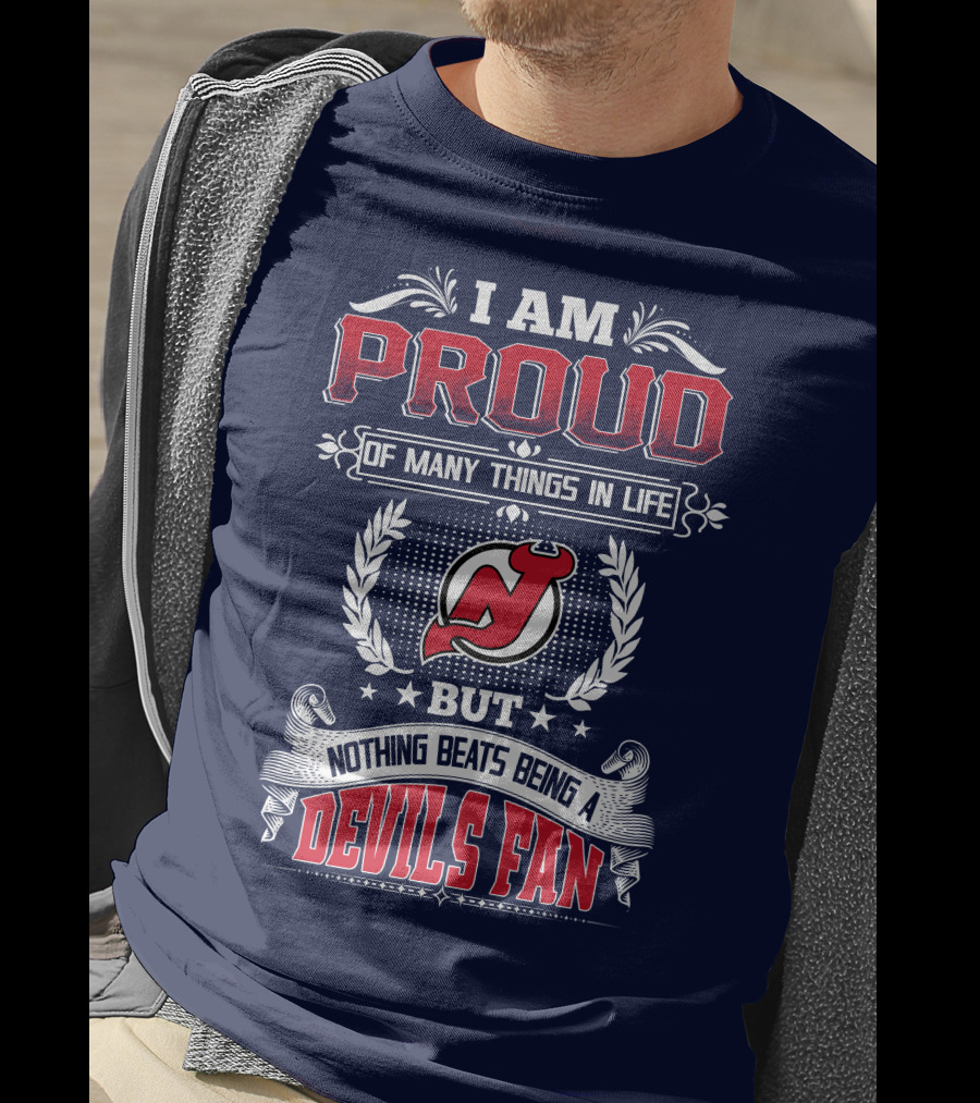 I Am Proud Of Many Things In Life But Nothing Beats Being A Devils Fan New Jersey Devils T-Shirt