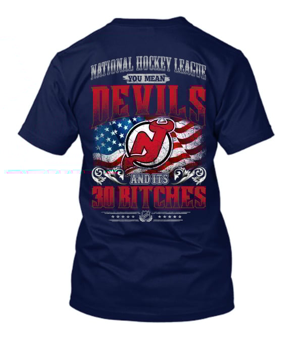National Hockey League You Mean Devils And Its 30 Bitches T-Shirt