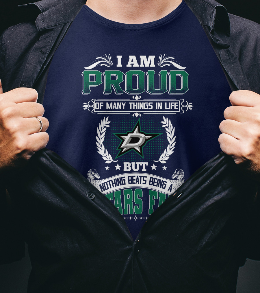 I Am Proud Of Many Things In Life But Nothing Beats Being A Stars Fan T-Shirt