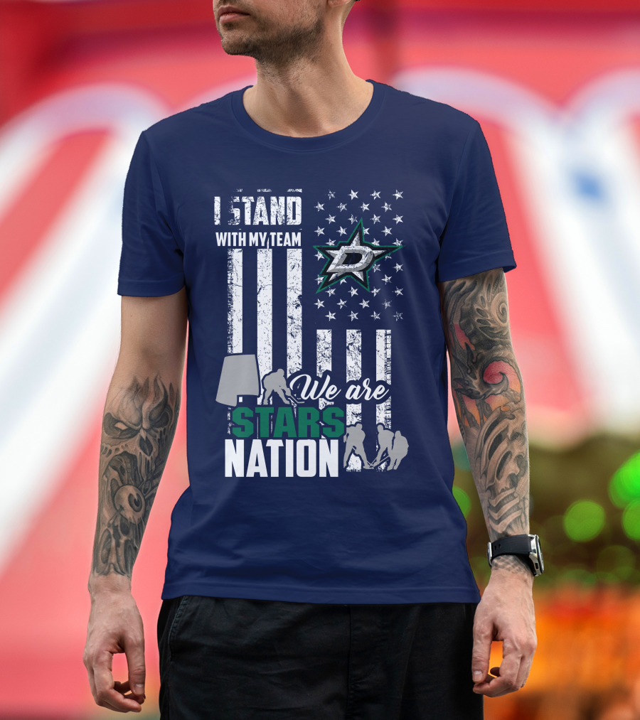 I Stand With My Team We Are Stars Nation Dallas Stars T-Shirt