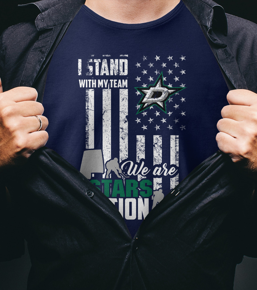 I Stand With My Team We Are Stars Nation Dallas Stars T-Shirt