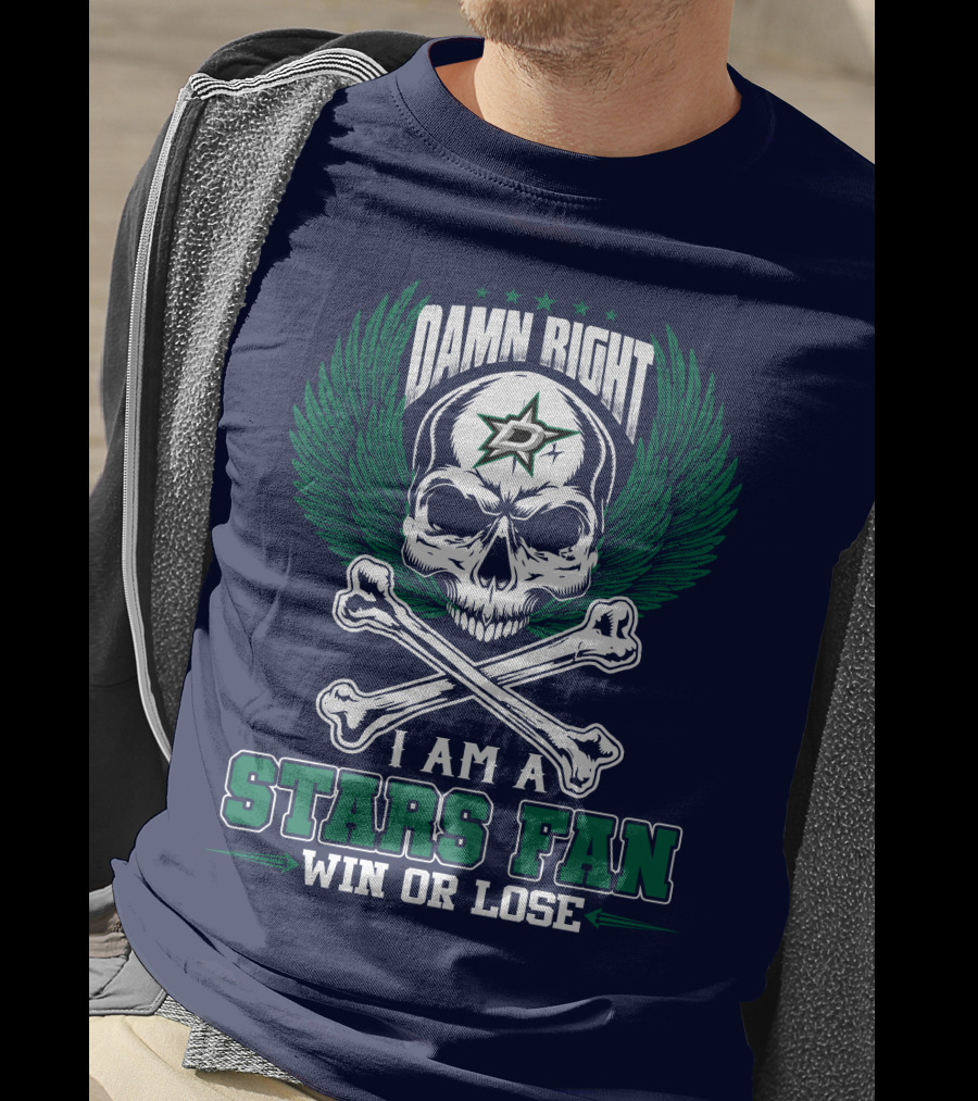 Damn Right I Am A Dallas Stars Fan Win Or Lose T-Shirt