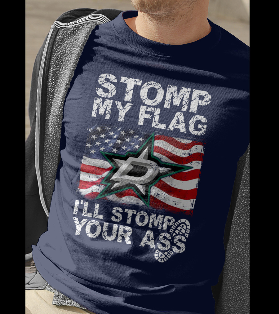 Dallas Stars Stomp My Flag I'll Stomp Your Ass American Flag T-Shirt