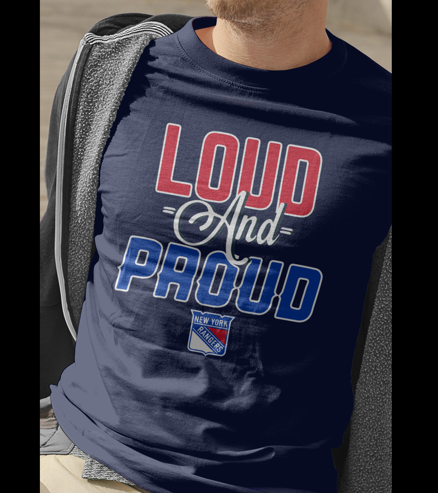 Loud And Proud New York Rangers T-Shirt