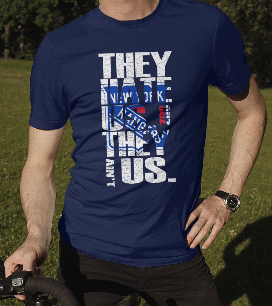 New York Rangers They Hate Us They Ain't Us T-Shirt