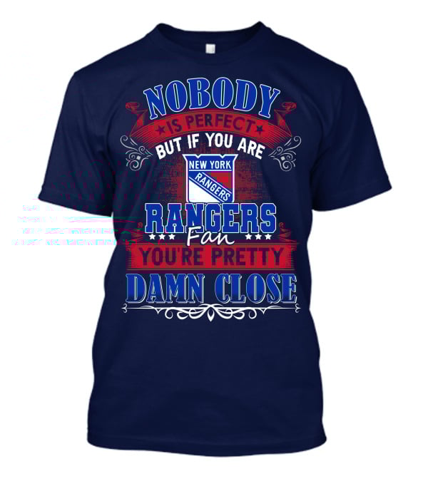 Nobody Is Perfect But If You Are New York Rangers Fan You're Pretty Damn Close T-Shirt