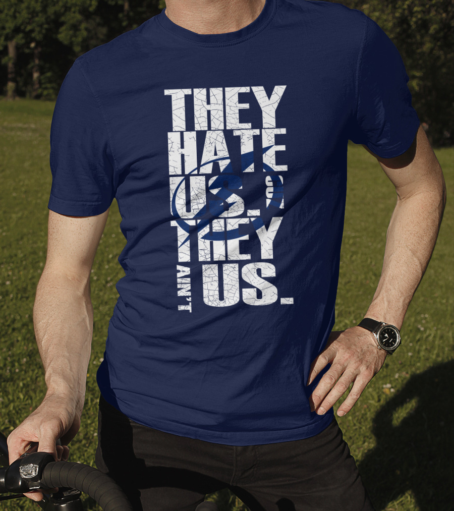 They Hate Us They Ain't Us Tampa Bay Lightning T-Shirt