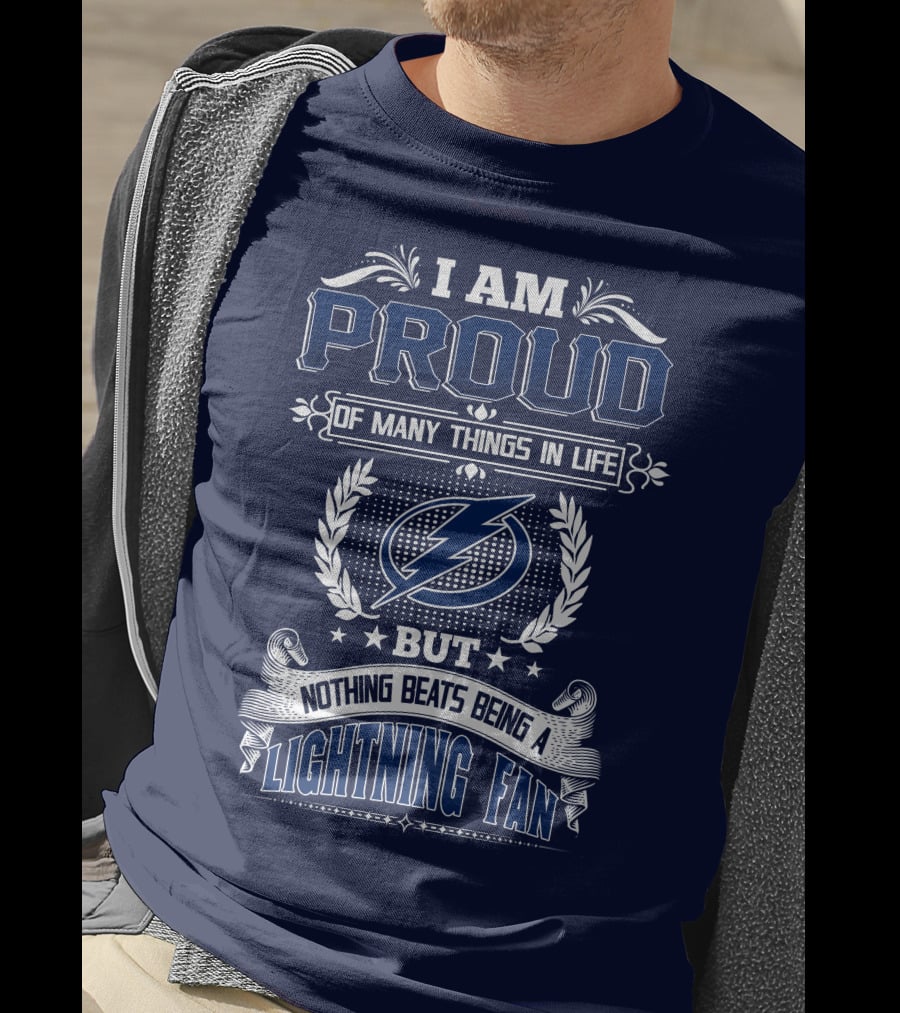 I Am Proud Of Many Things In Life But Nothing Beats Being A Lightning Fan Tampa Bay Lightning T-Shirt