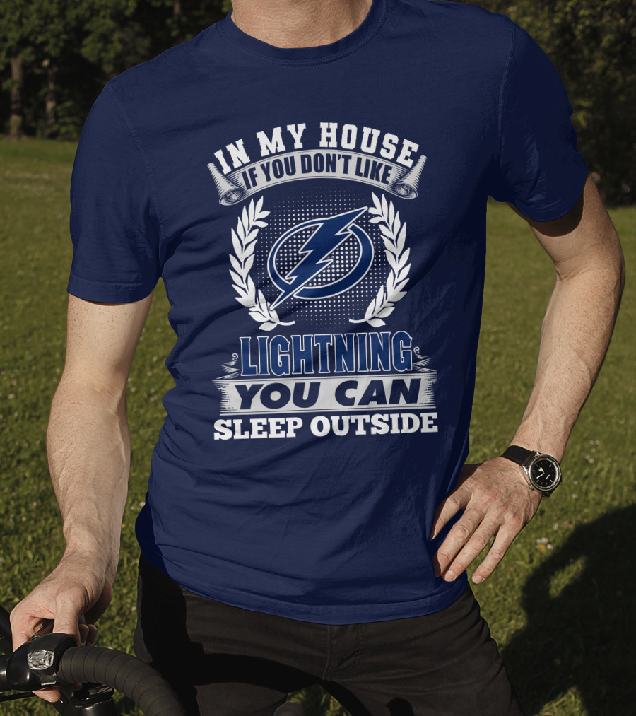 Tampa Bay Lightning In My House If You Don't Like You Can Sleep Outside T-Shirt