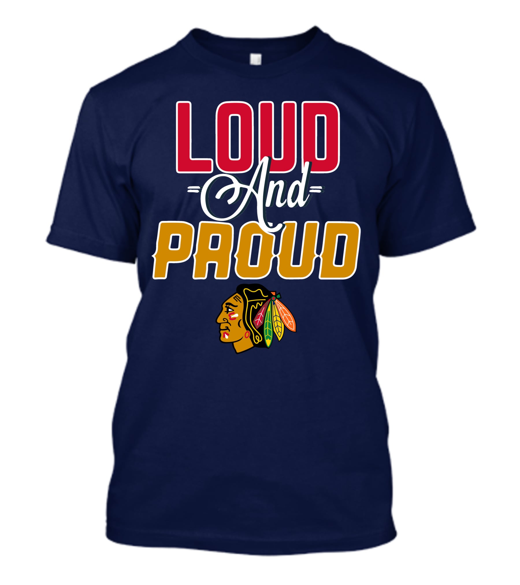 Loud And Proud Chicago Blackhawks T-Shirt