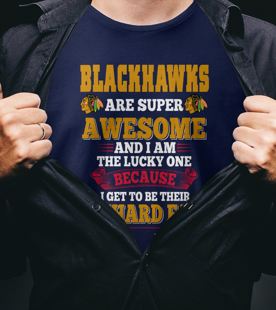 Blackhawks Super Awesome Diehard Fan Lucky One T-Shirt