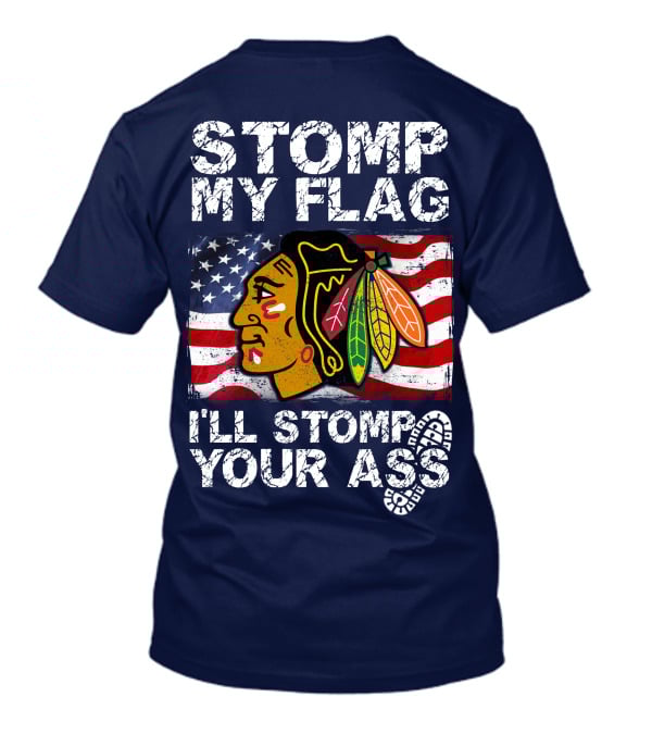 Stomp My Flag I'll Stomp Your Ass Chicago Blackhawks T-Shirt