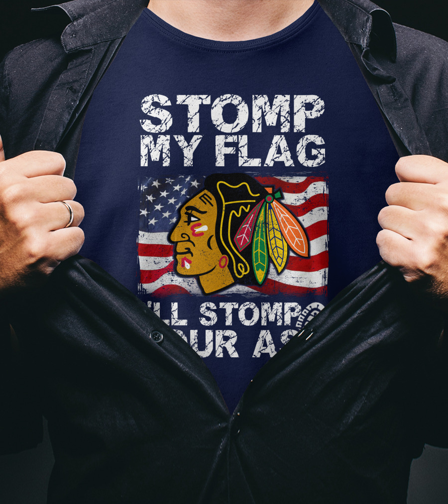 Stomp My Flag I'll Stomp Your Ass Chicago Blackhawks T-Shirt