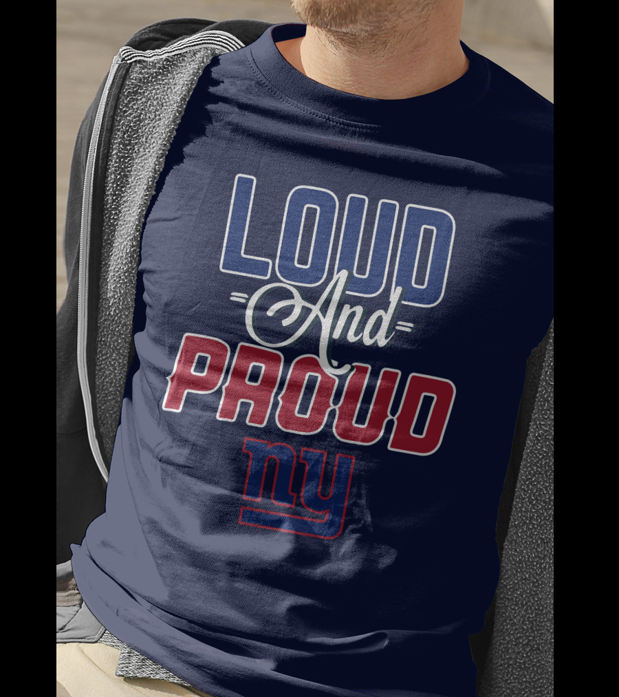 Loud And Proud Nyc New York Giants T-Shirt