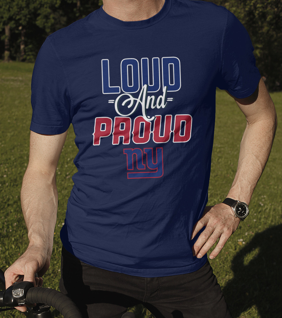 Loud And Proud Nyc New York Giants T-Shirt