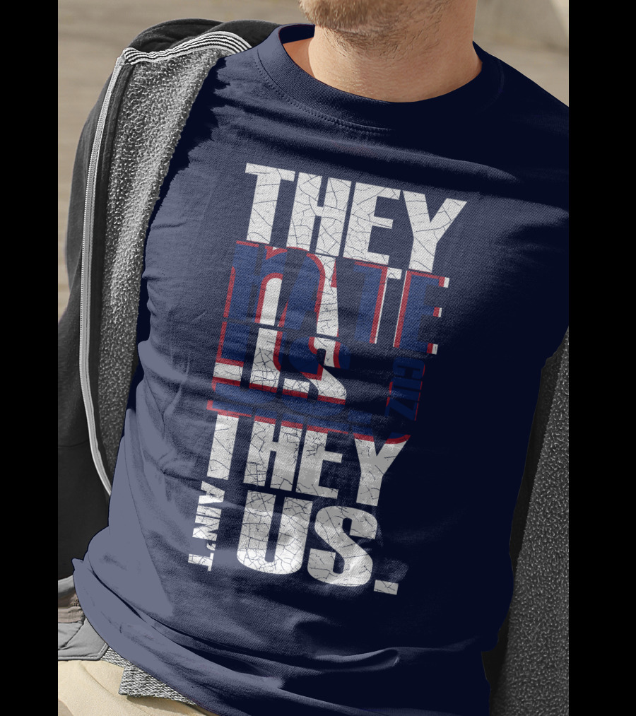 They Hate Us 'Cause They Ain't Us New York Giants T-Shirt