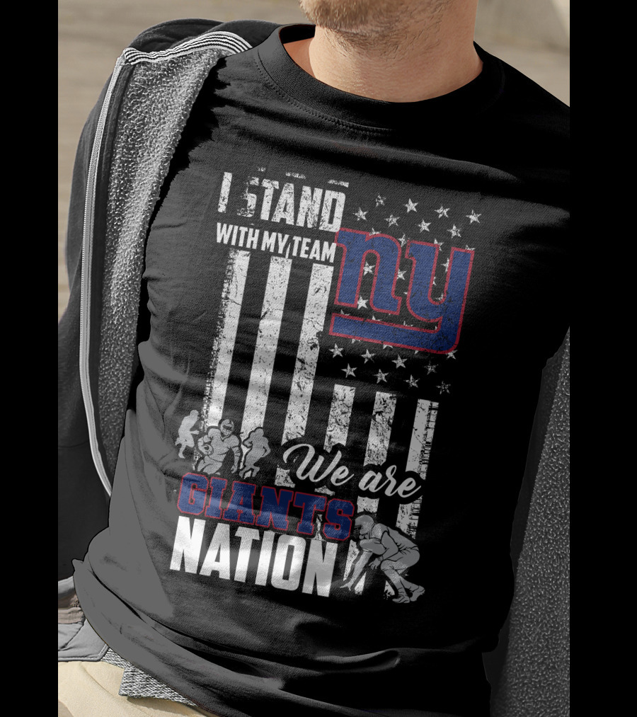 I Stand With My Team Ny We Are Giants Nation T-Shirt