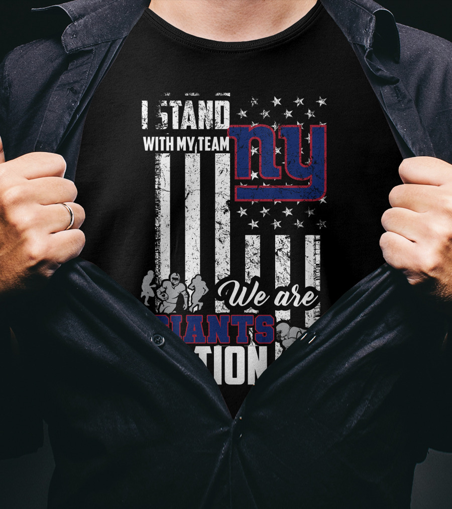 I Stand With My Team Ny We Are Giants Nation T-Shirt