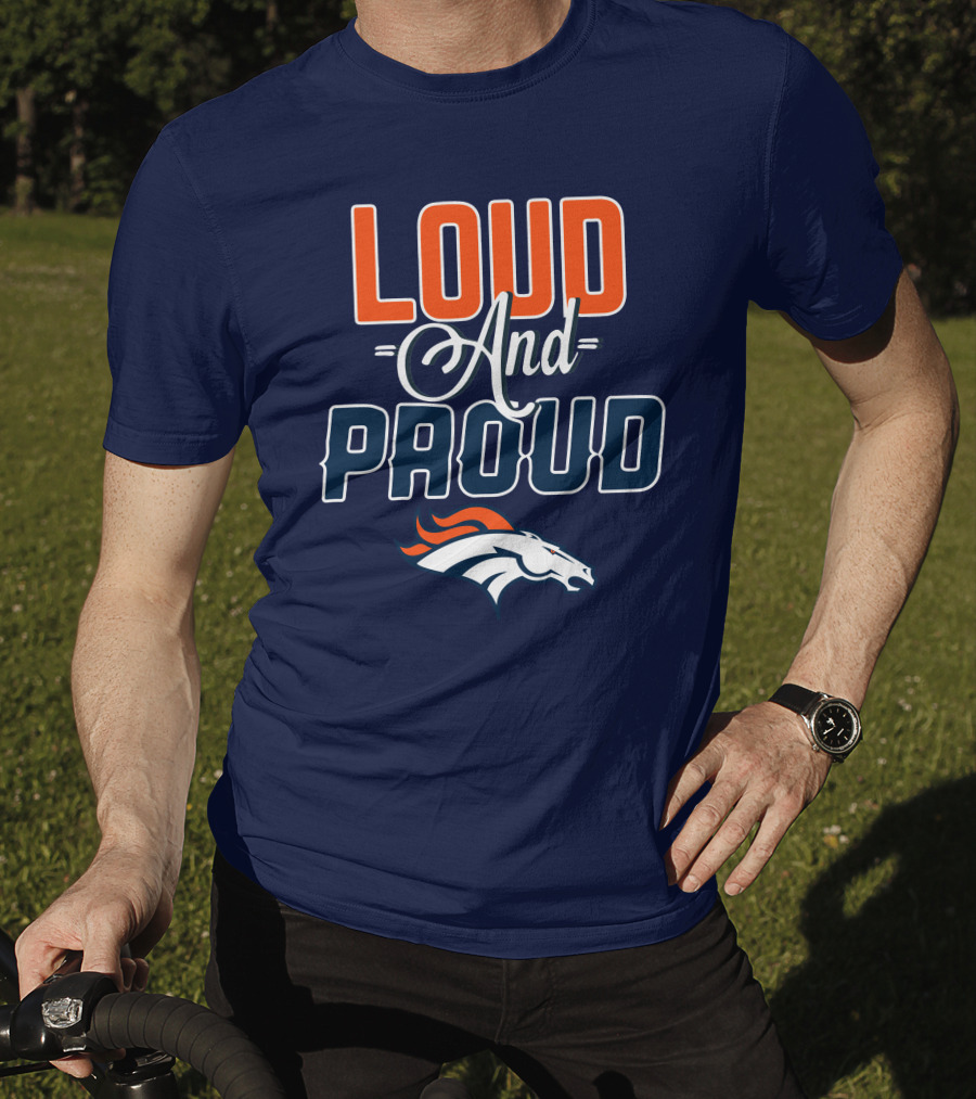 Denver Broncos Loud And Proud T-Shirt