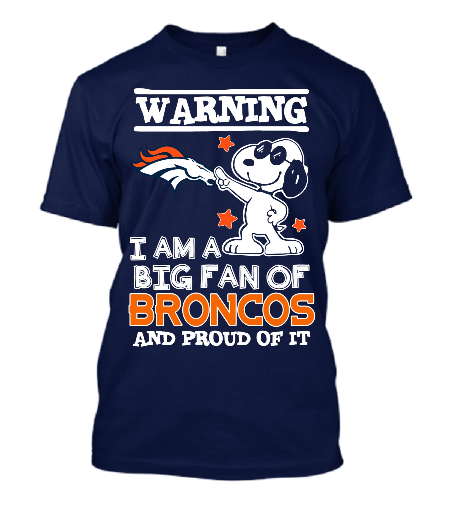 Warning I Am A Big Fan Of Denver Broncos And Proud Of It T-Shirt