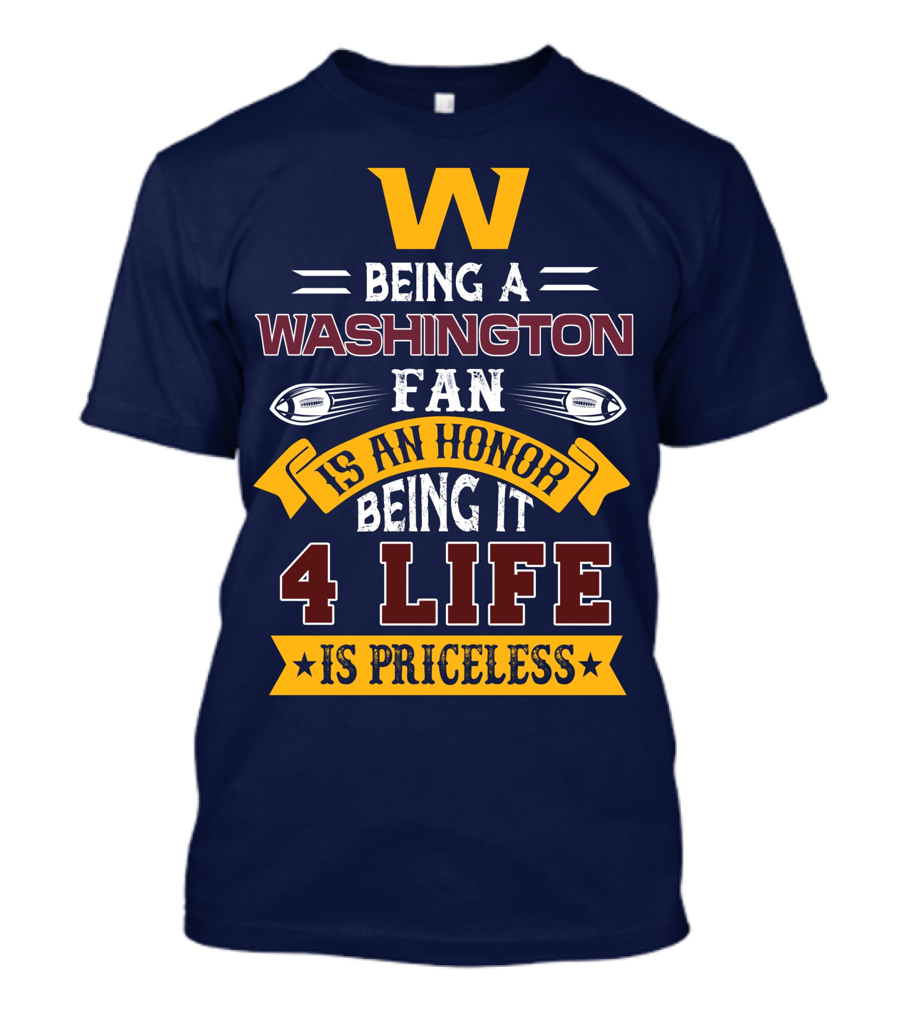 W Being A Washington Fan Is An Honor Being It 4 Life Is Priceless T-Shirt