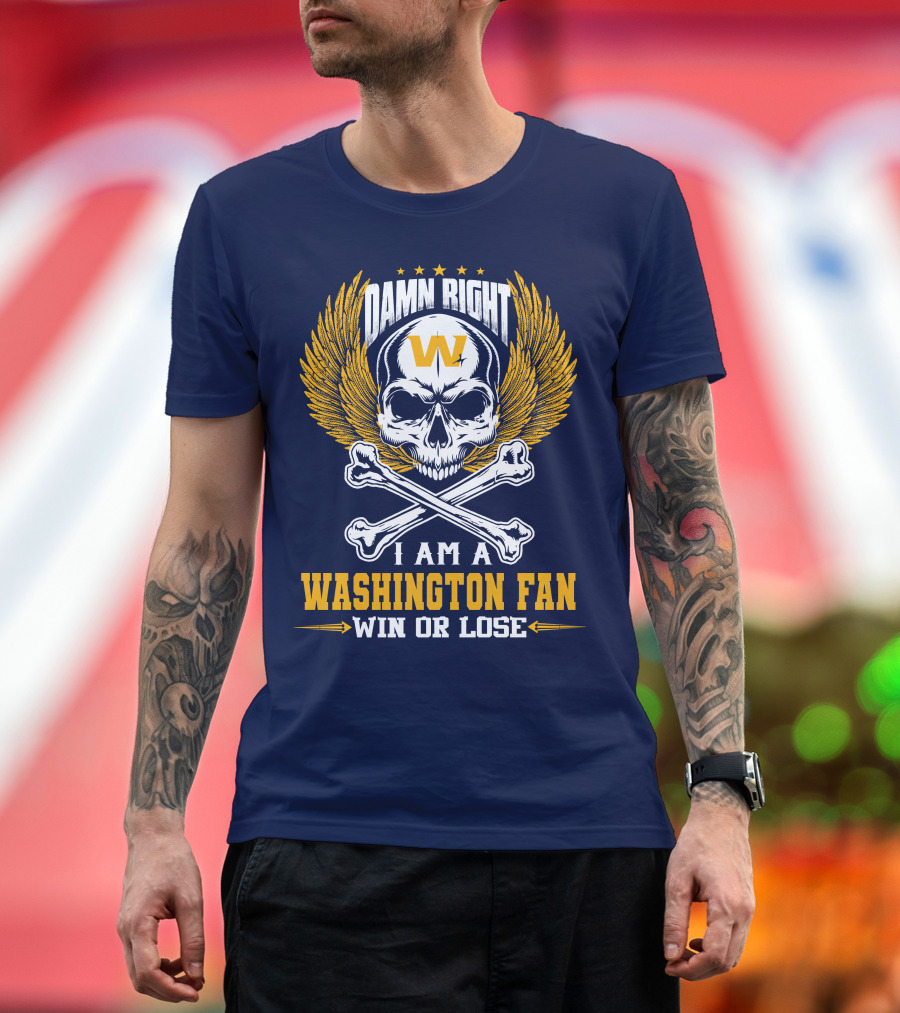 Damn Right I Am A Washington Fan Win Or Lose Skull Wings T-Shirt