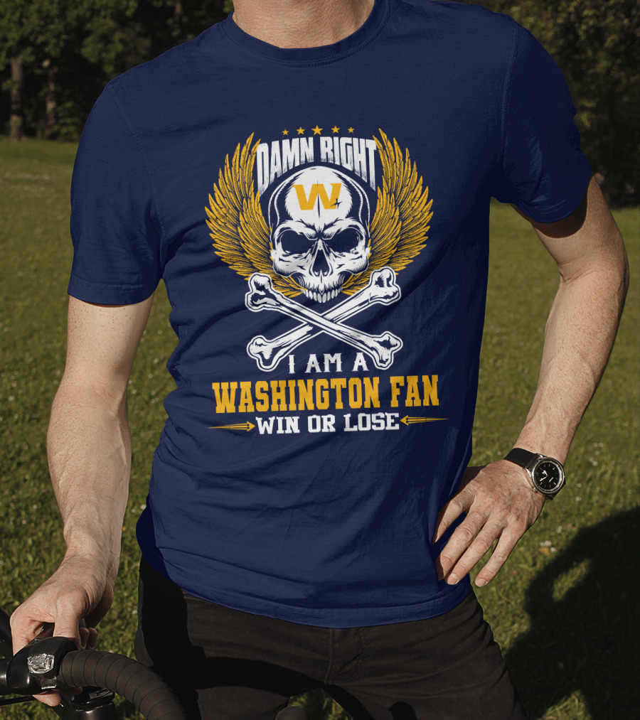 Damn Right I Am A Washington Fan Win Or Lose Skull Wings T-Shirt