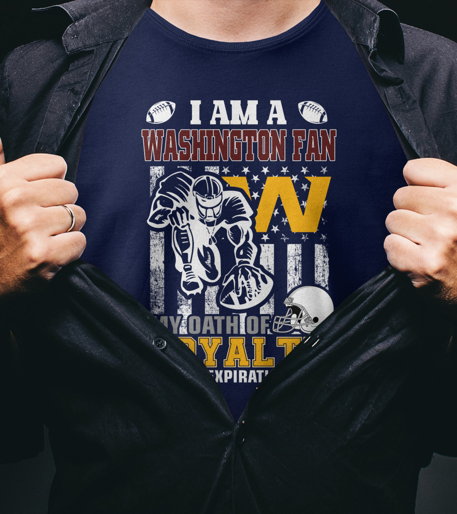 I Am A Washington Fan My Oath Of Loyalty Has No Expiration Date T-Shirt
