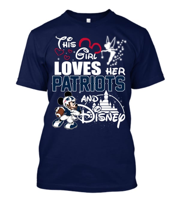 This Girl Loves Her Patriots And Disney T-Shirt