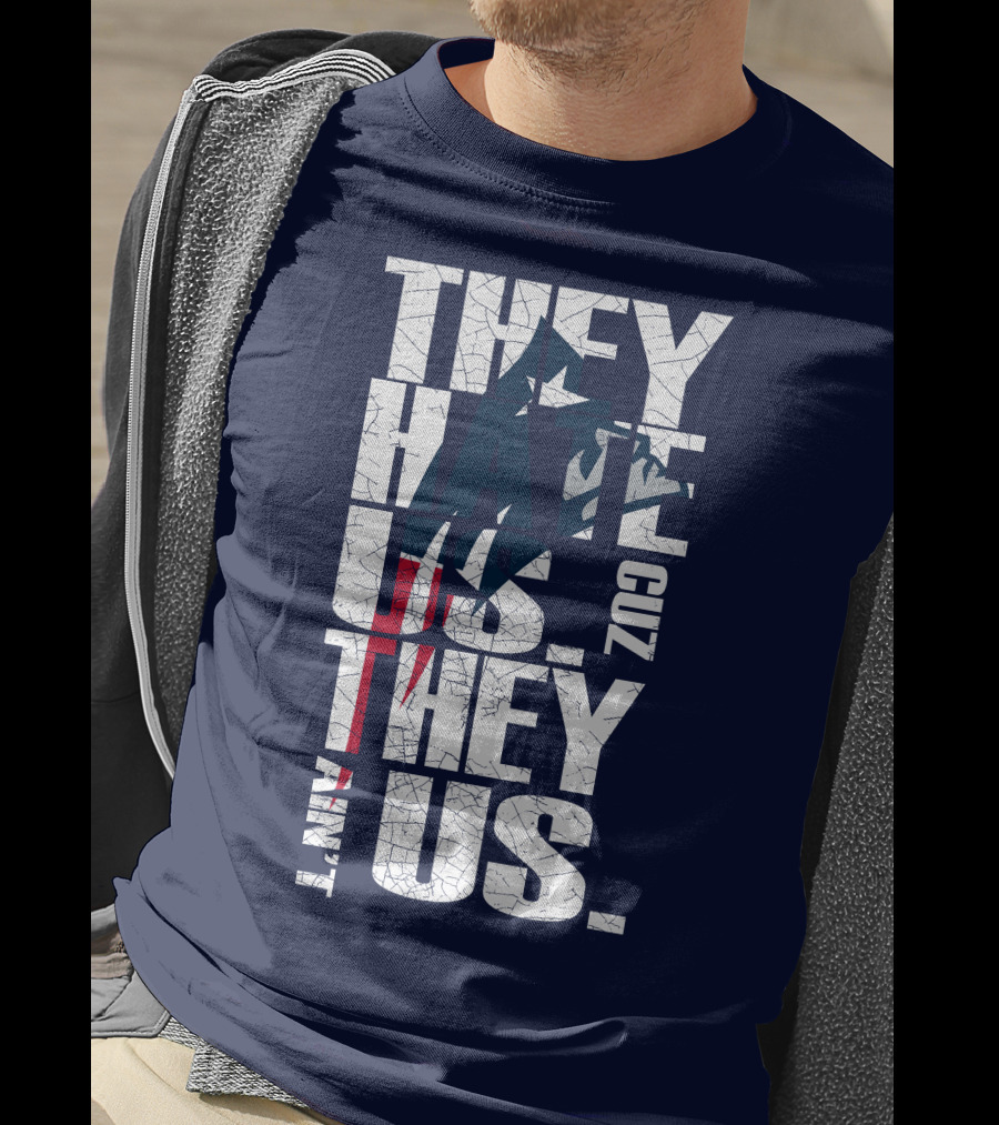 They Hate Us Cuz They Ain't Us New England Patriots T-Shirt
