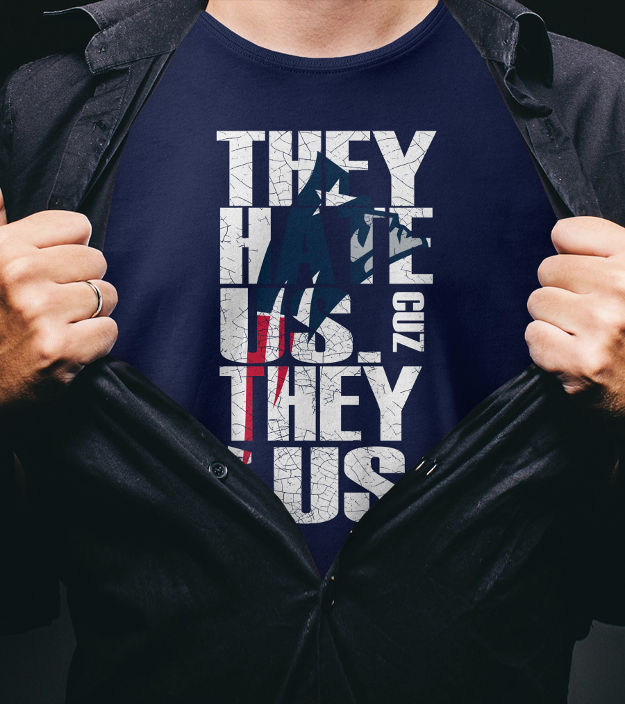 They Hate Us Cuz They Ain't Us New England Patriots T-Shirt