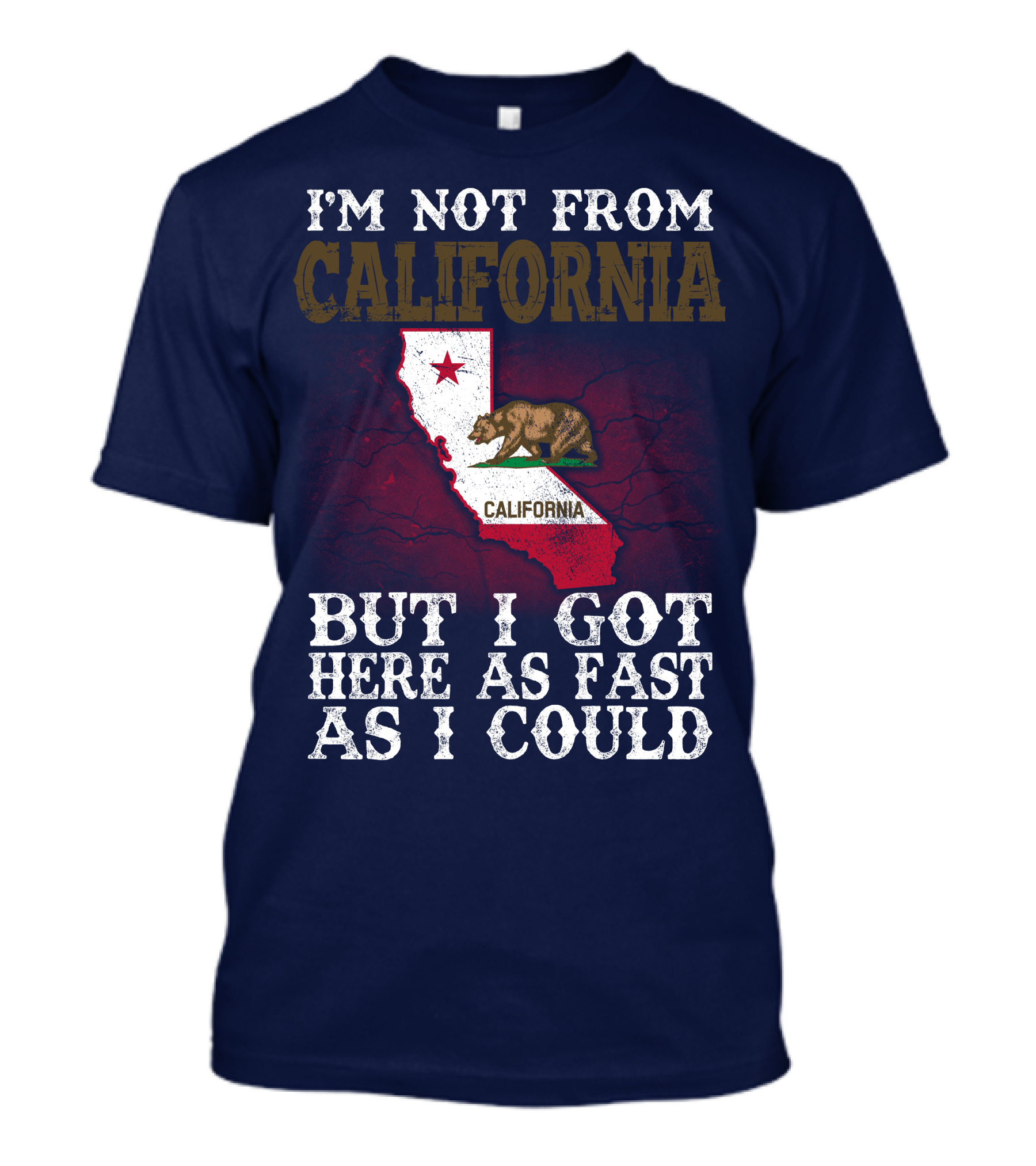 I'm Not From California But I Got Here As Fast As I Could Bear Flag Map T-Shirt