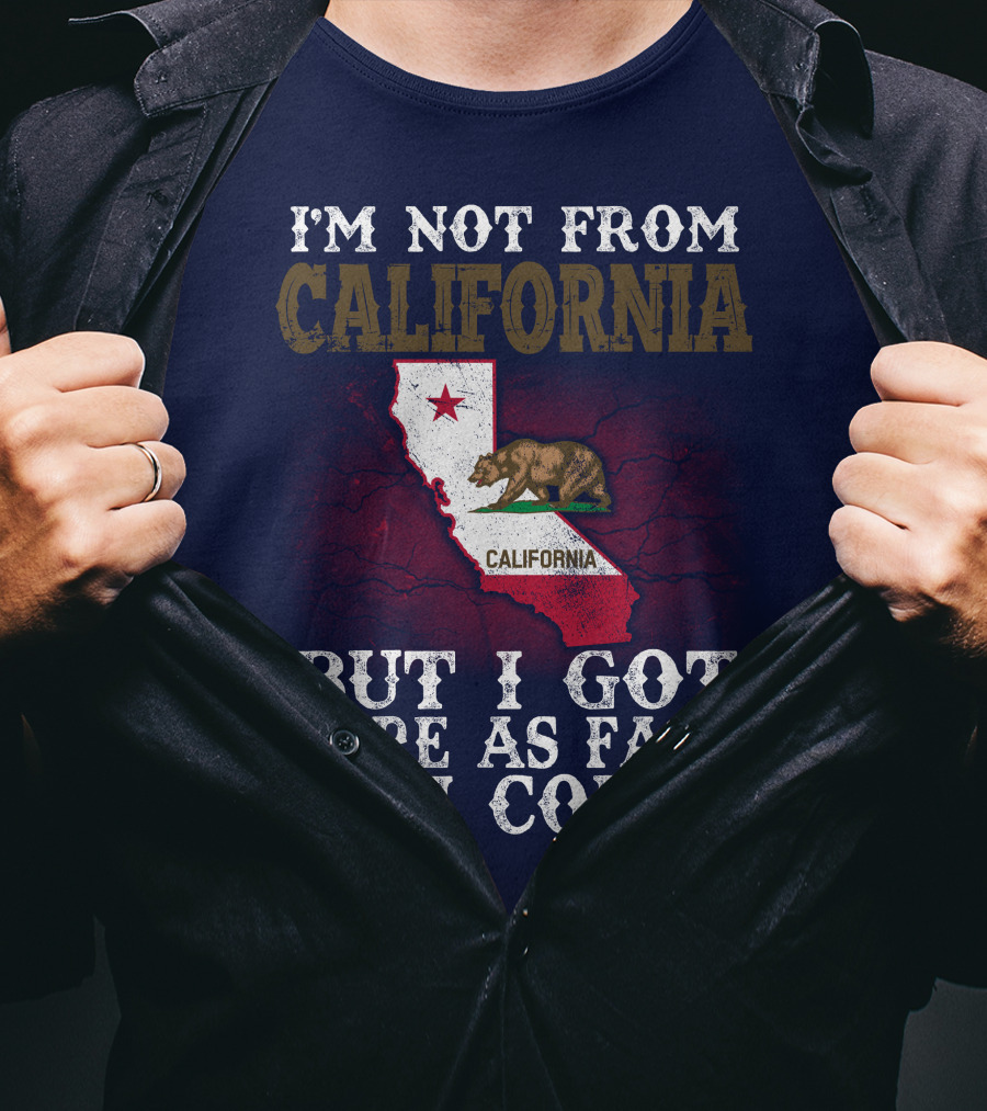 I'm Not From California But I Got Here As Fast As I Could Bear Flag Map T-Shirt