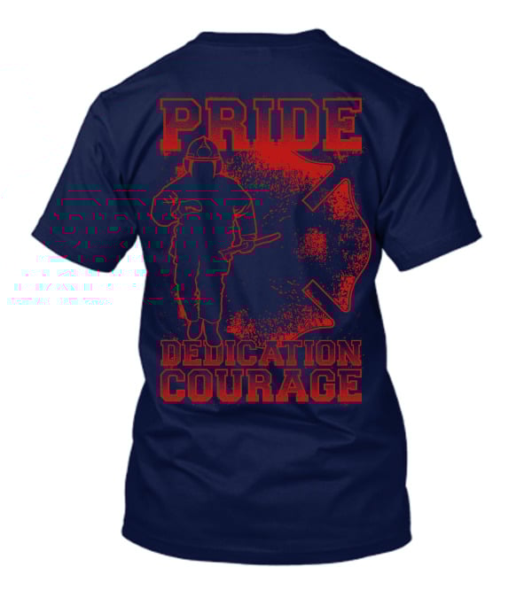 Pride Dedication Courage Firefighter T-Shirt