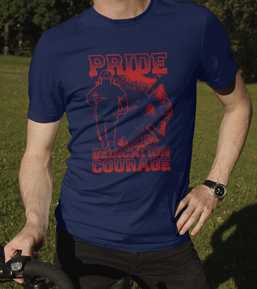 Pride Dedication Courage Firefighter T-Shirt