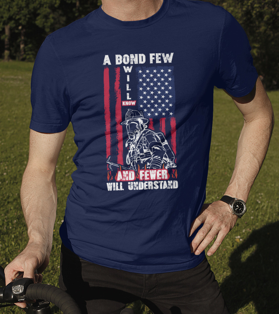A Bond Few Will Know And Fewer Will Understand Firefighter Flag T-Shirt