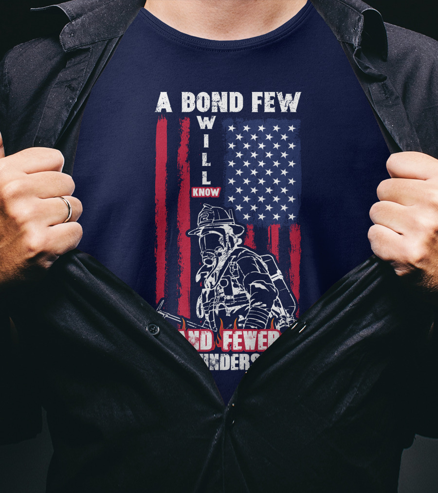 A Bond Few Will Know And Fewer Will Understand Firefighter Flag T-Shirt