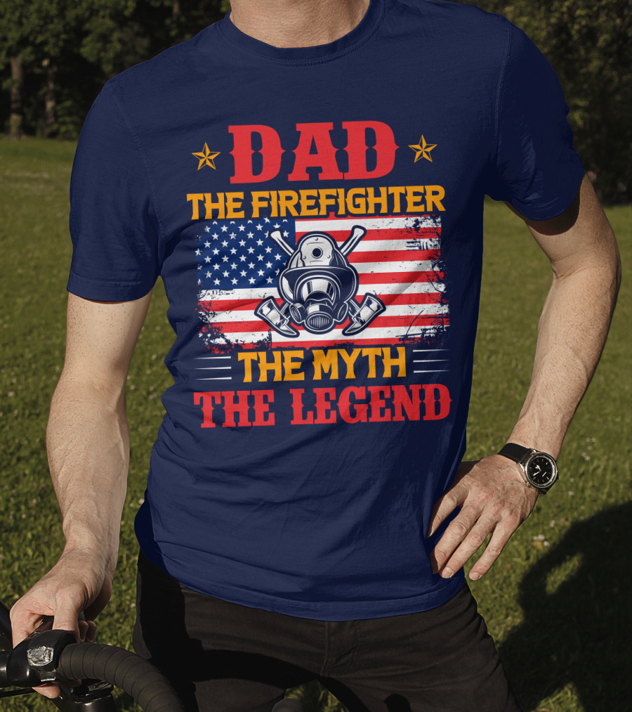 Dad The Firefighter The Myth The Legend American Flag Helmet Axes T-Shirt