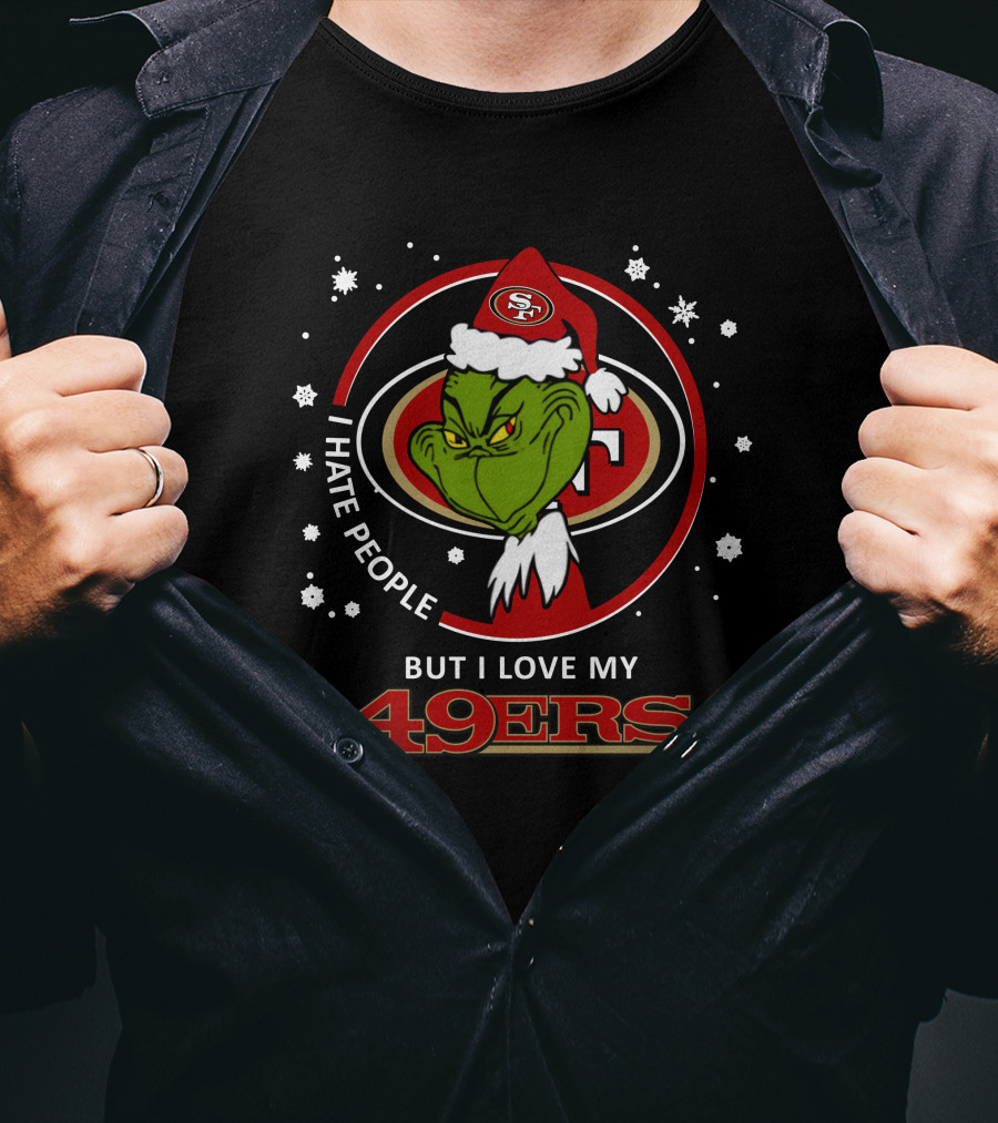 I Hate People But I Love My San Francisco 49ers Grinch 49ers T-Shirt