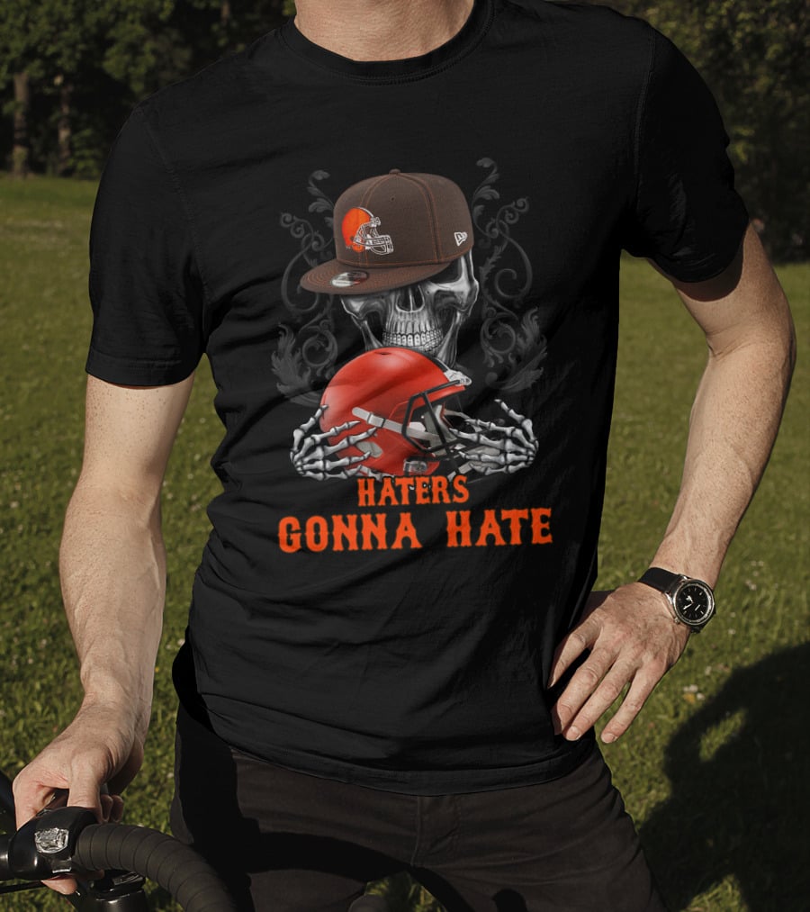 Haters Gonna Hate Cleveland Browns Skull With Helmet And Cap T-Shirt