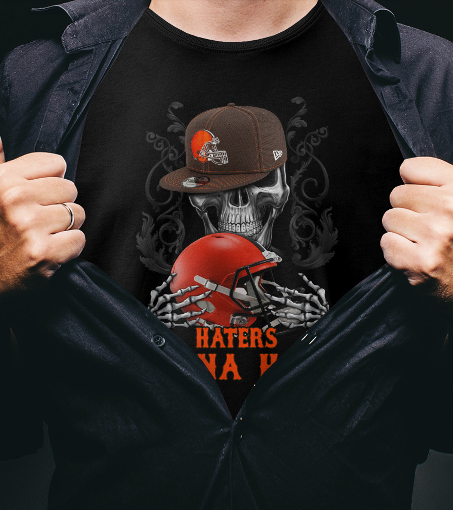 Haters Gonna Hate Cleveland Browns Skull With Helmet And Cap T-Shirt