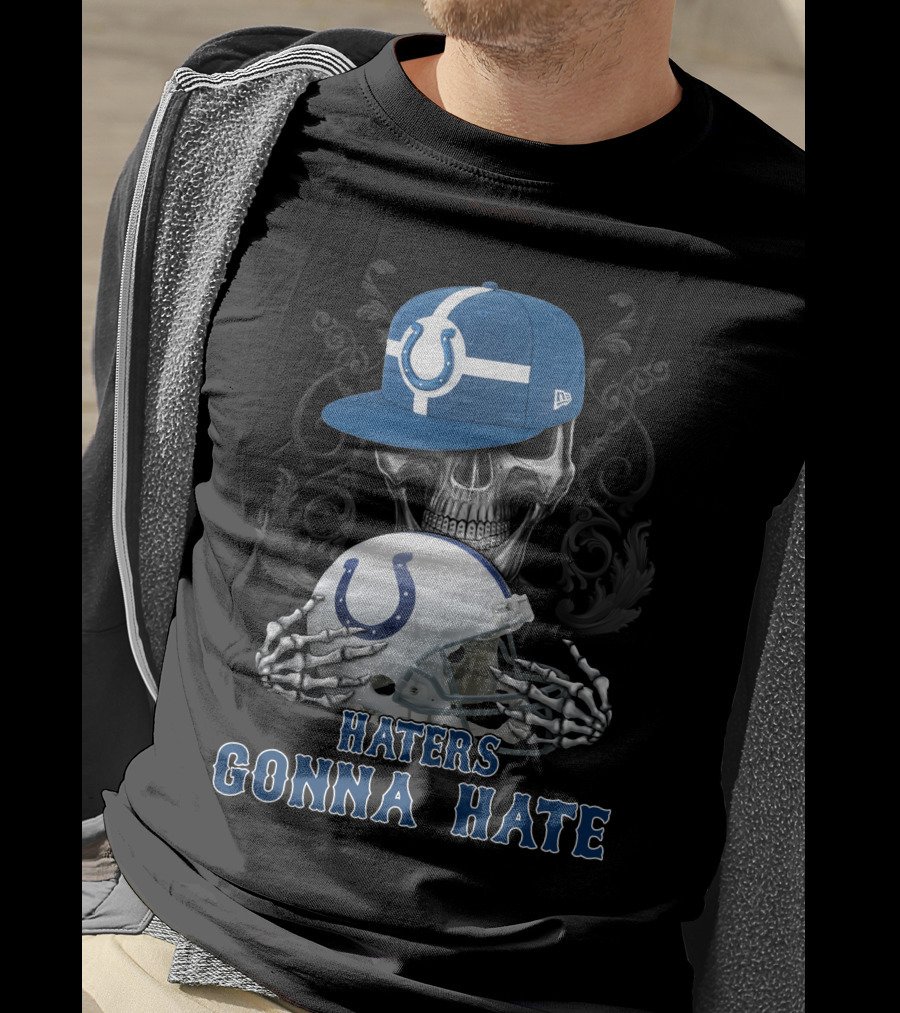 Haters Gonna Hate Indianapolis Colts Skull With Cap And Helmet T-Shirt
