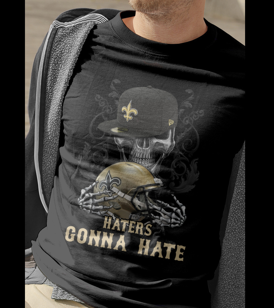 Haters Gonna Hate New Orleans Saints Skull Helmet And Cap T-Shirt