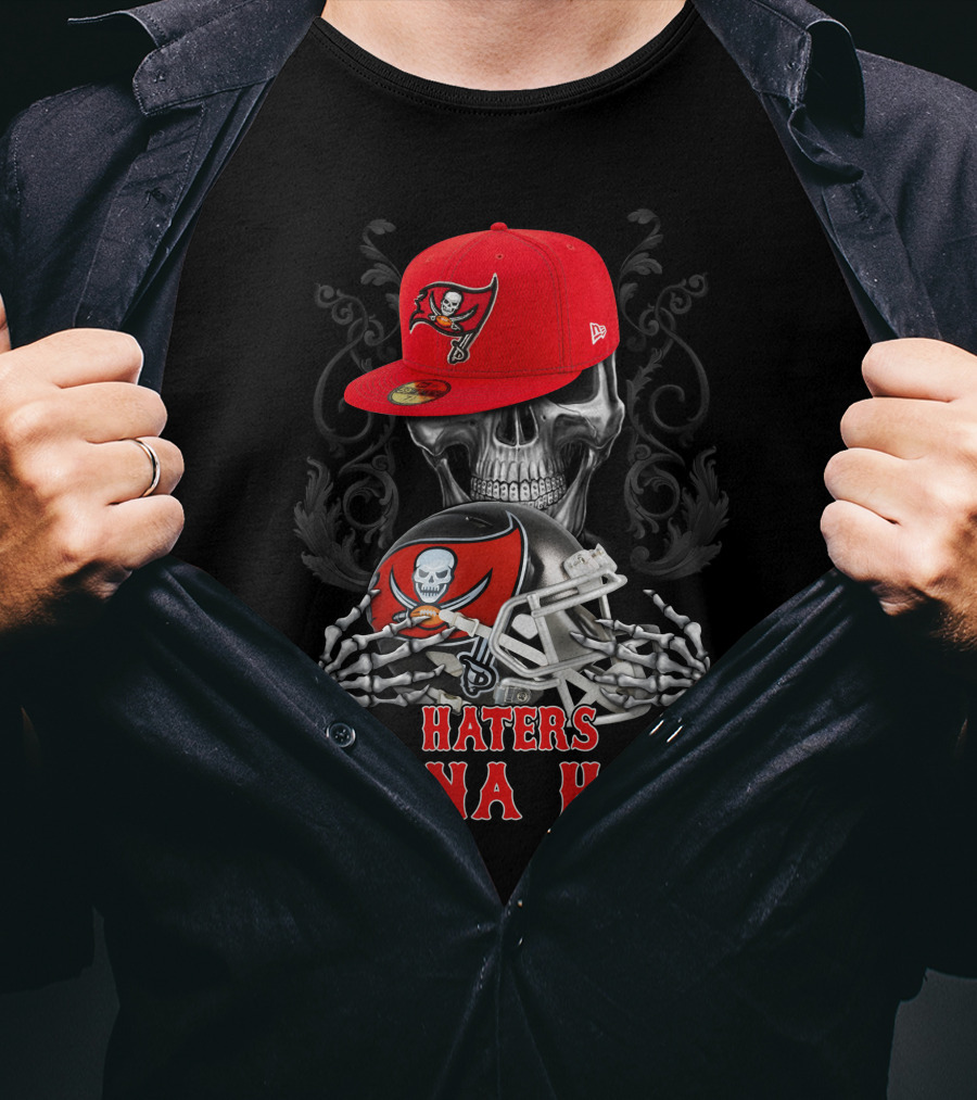 Tampa Bay Buccaneers Haters Gonna Hate Skull With Cap And Helmet T-Shirt