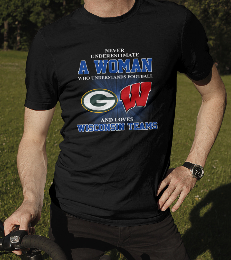 A Woman Understands Football And Loves Wisconsin Teams Packers Badgers T-Shirt