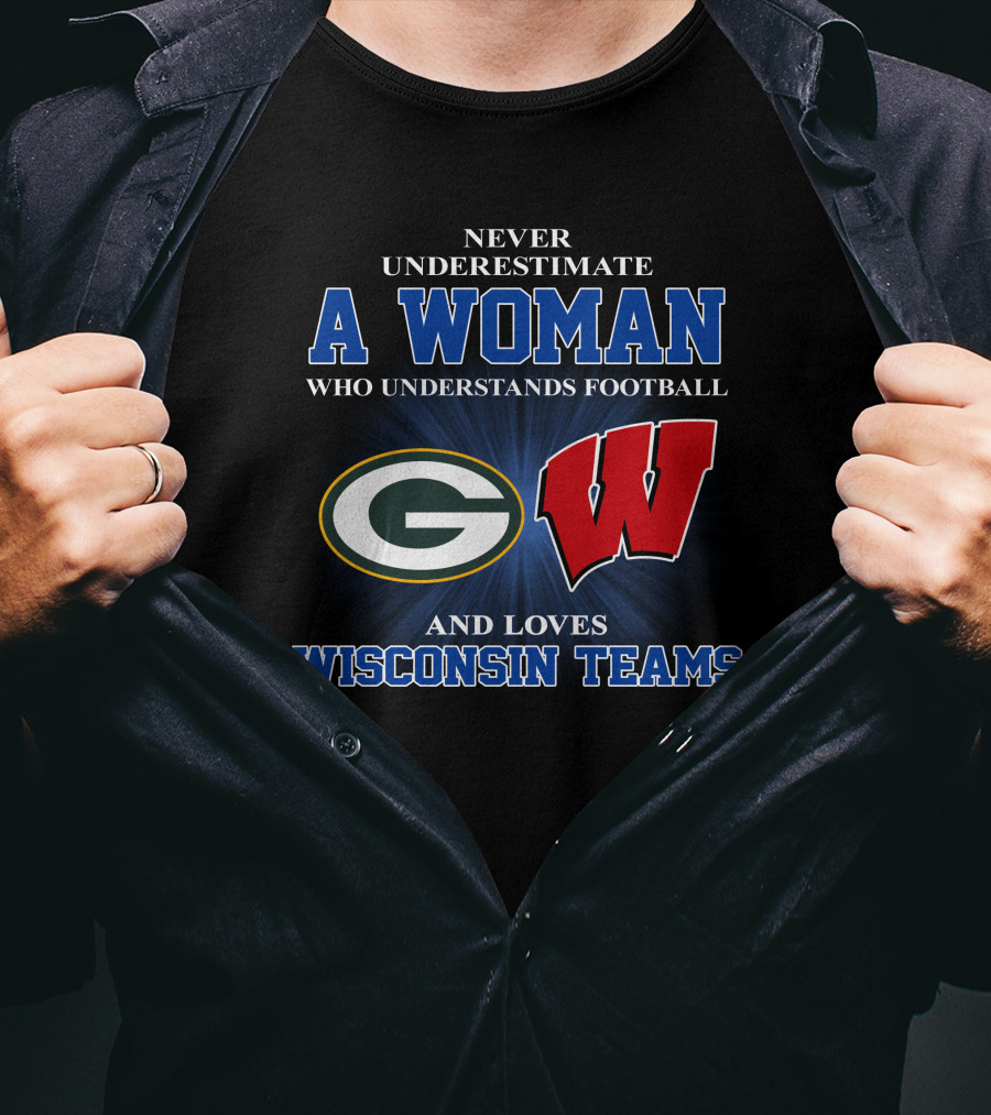 A Woman Understands Football And Loves Wisconsin Teams Packers Badgers T-Shirt